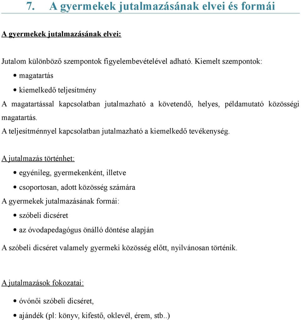 A teljesítménnyel kapcsolatban jutalmazható a kiemelkedő tevékenység.