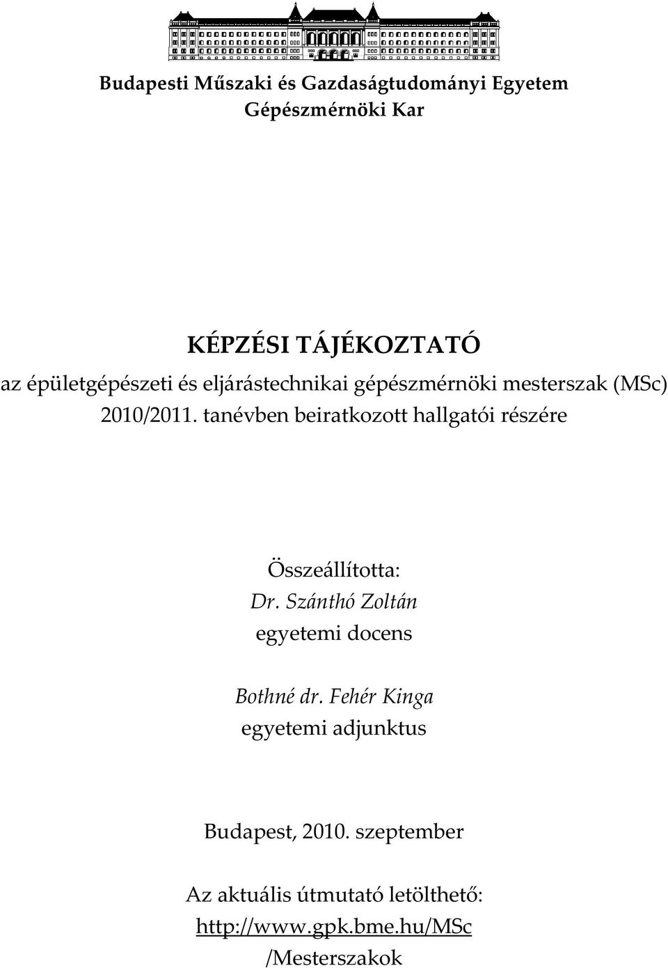 tanévben beiratkozott hallgatói részére Összeállította: Dr.