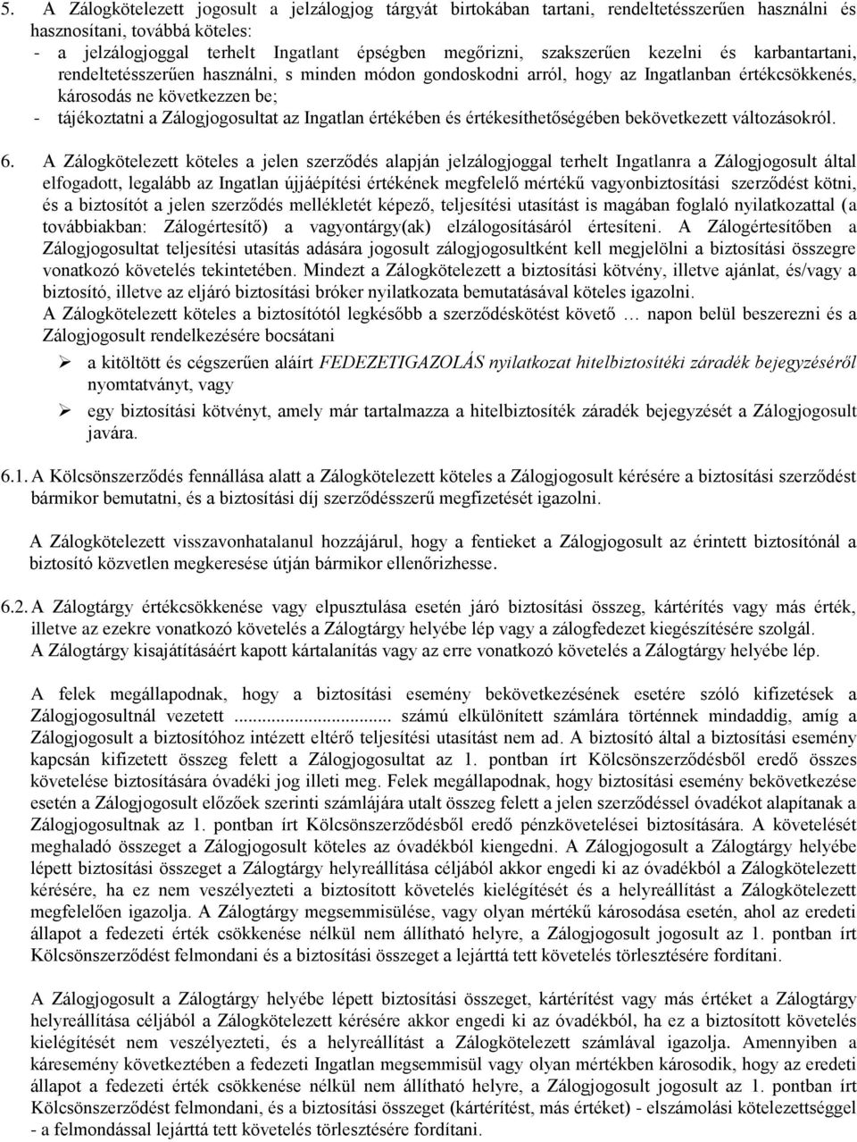 az Ingatlan értékében és értékesíthetőségében bekövetkezett változásokról. 6.