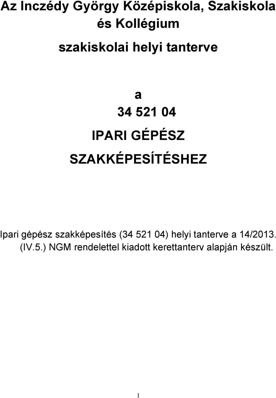 SZAKKÉPESÍTÉSHEZ Ipari gépész szakképesítés (34 521 04) helyi