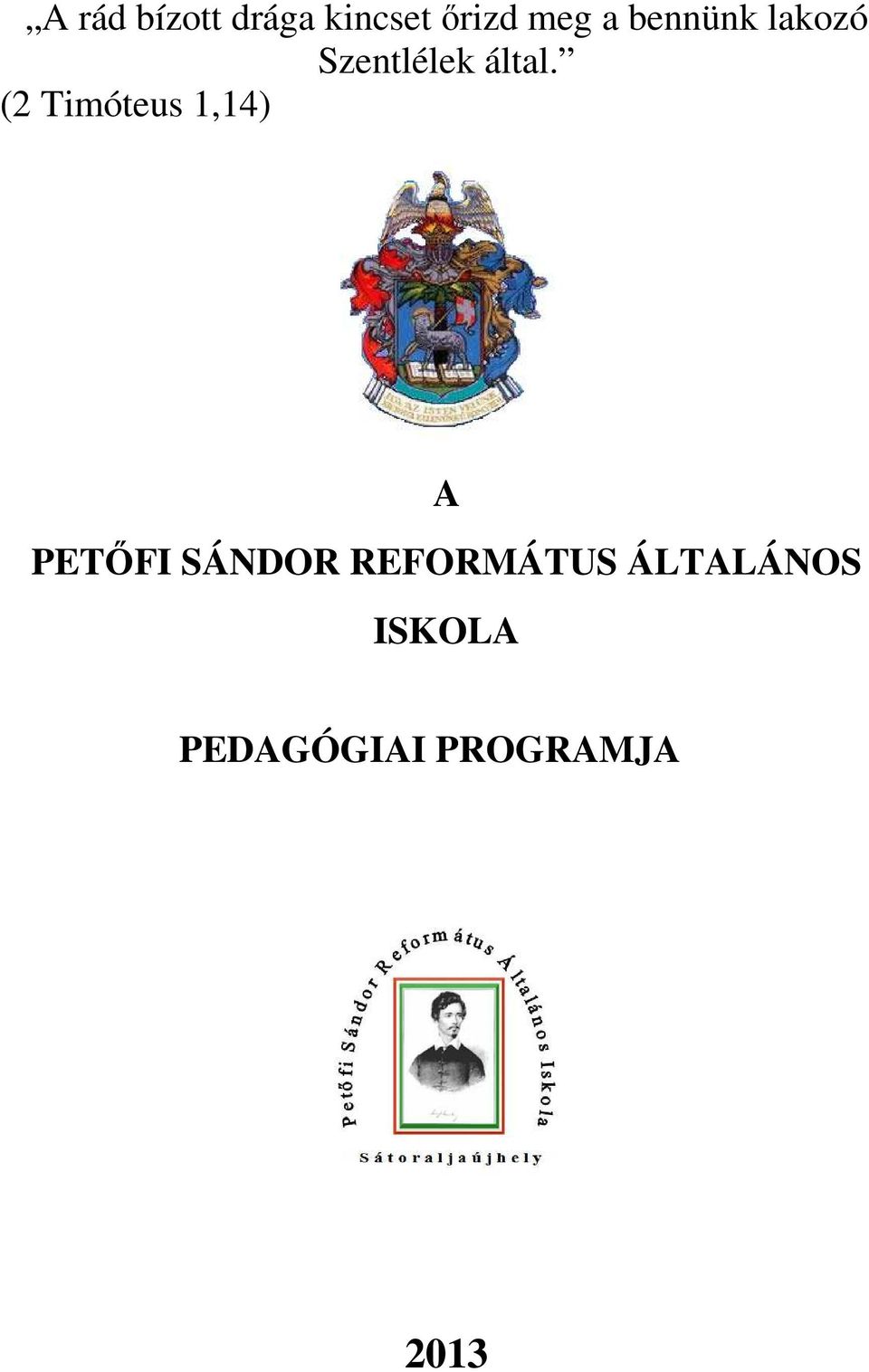 (2 Timóteus 1,14) A PETŐFI SÁNDOR