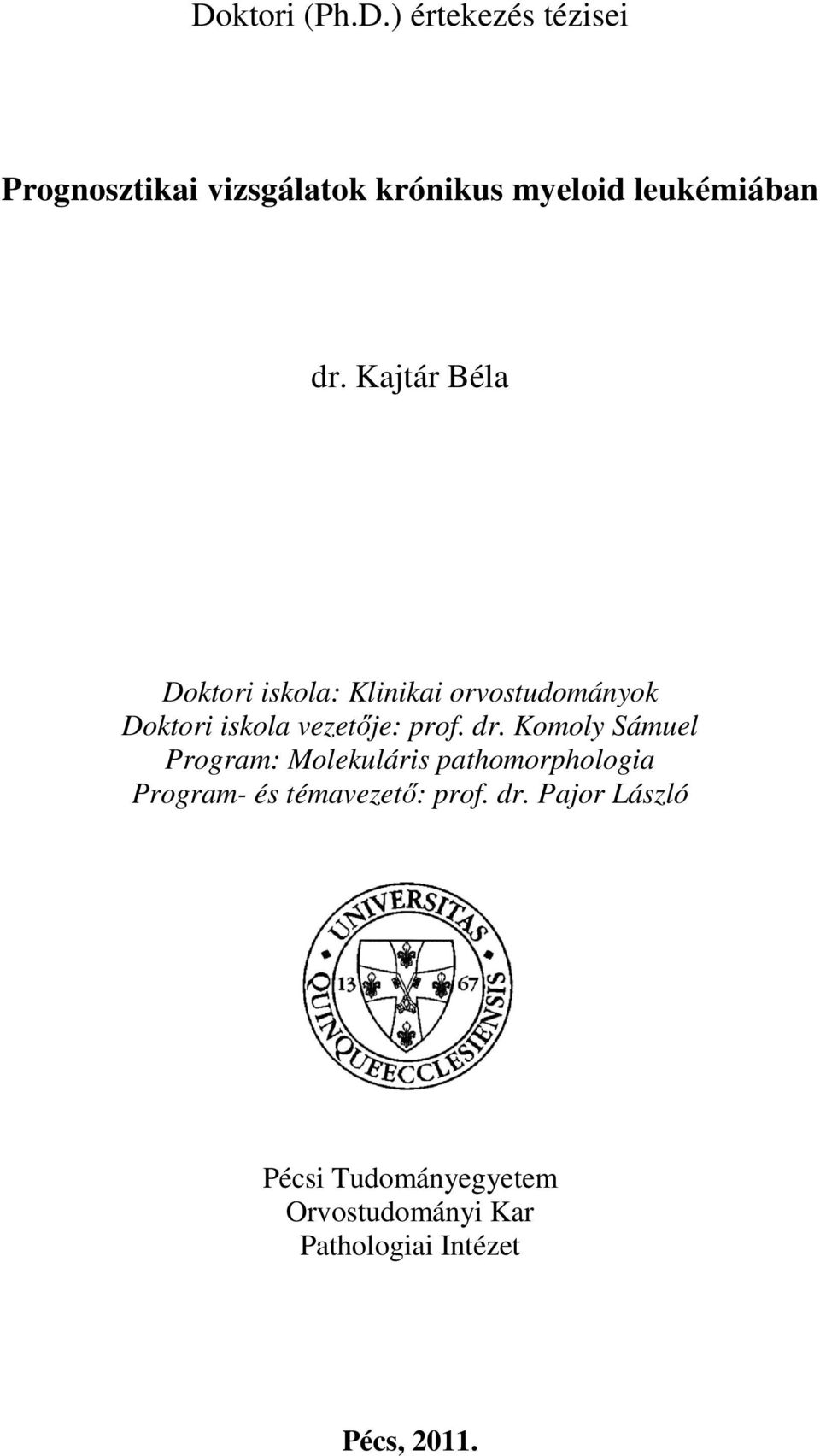 Komoly Sámuel Program: Molekuláris pathomorphologia Program- és témavezető: prof. dr.