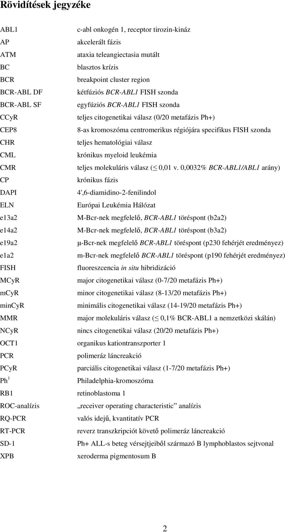 válasz CML krónikus myeloid leukémia CMR teljes molekuláris válasz ( 0,01 v.