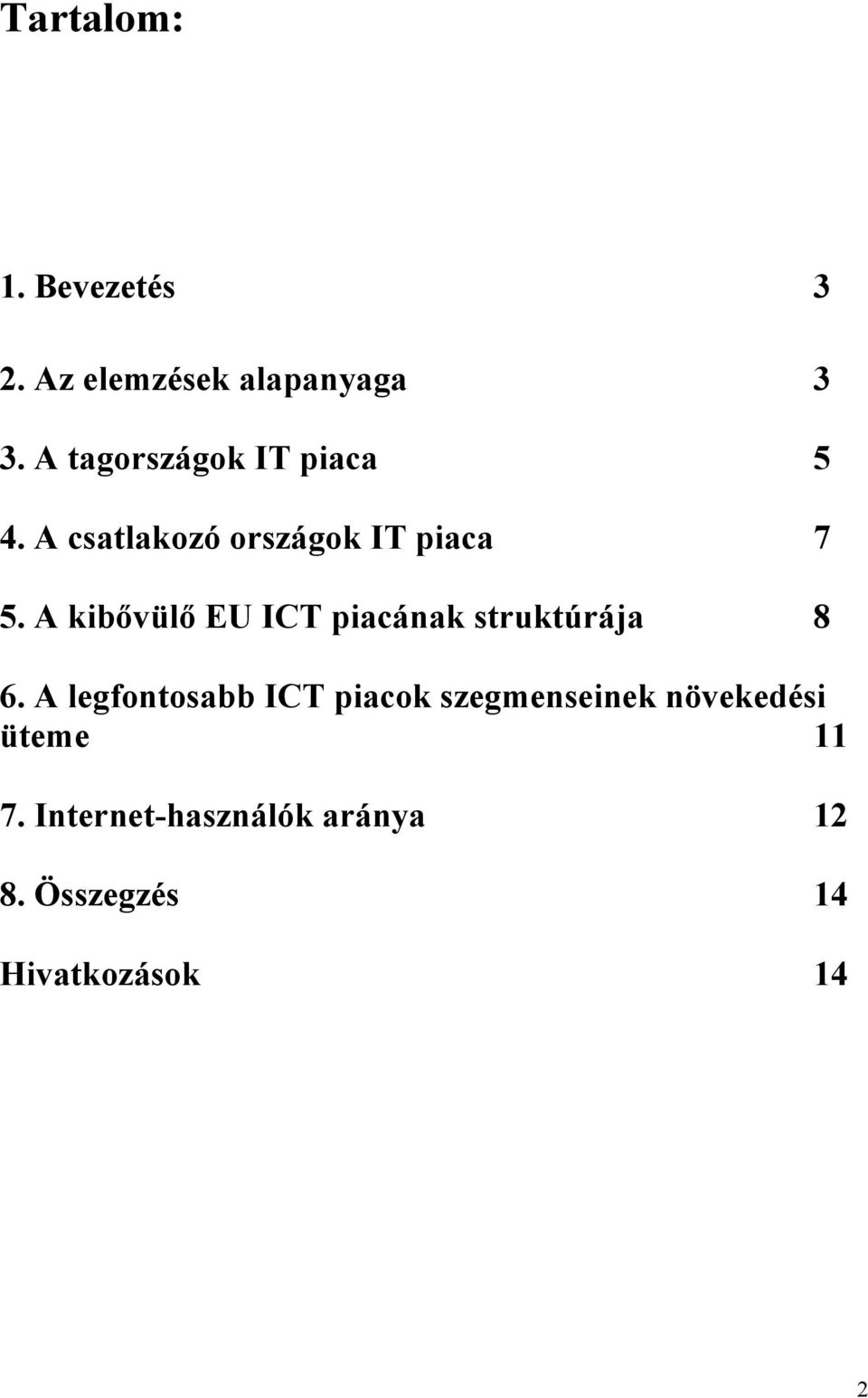 A kibővülő EU ICT piacának struktúrája 8 6.