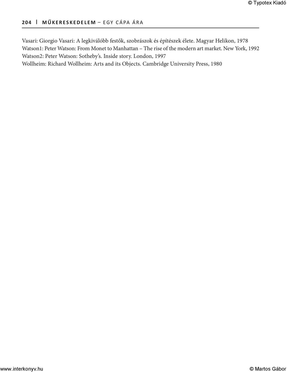 Magyar Helikon, 1978 Watson1: Peter Watson: From Monet to Manhattan The rise of the modern