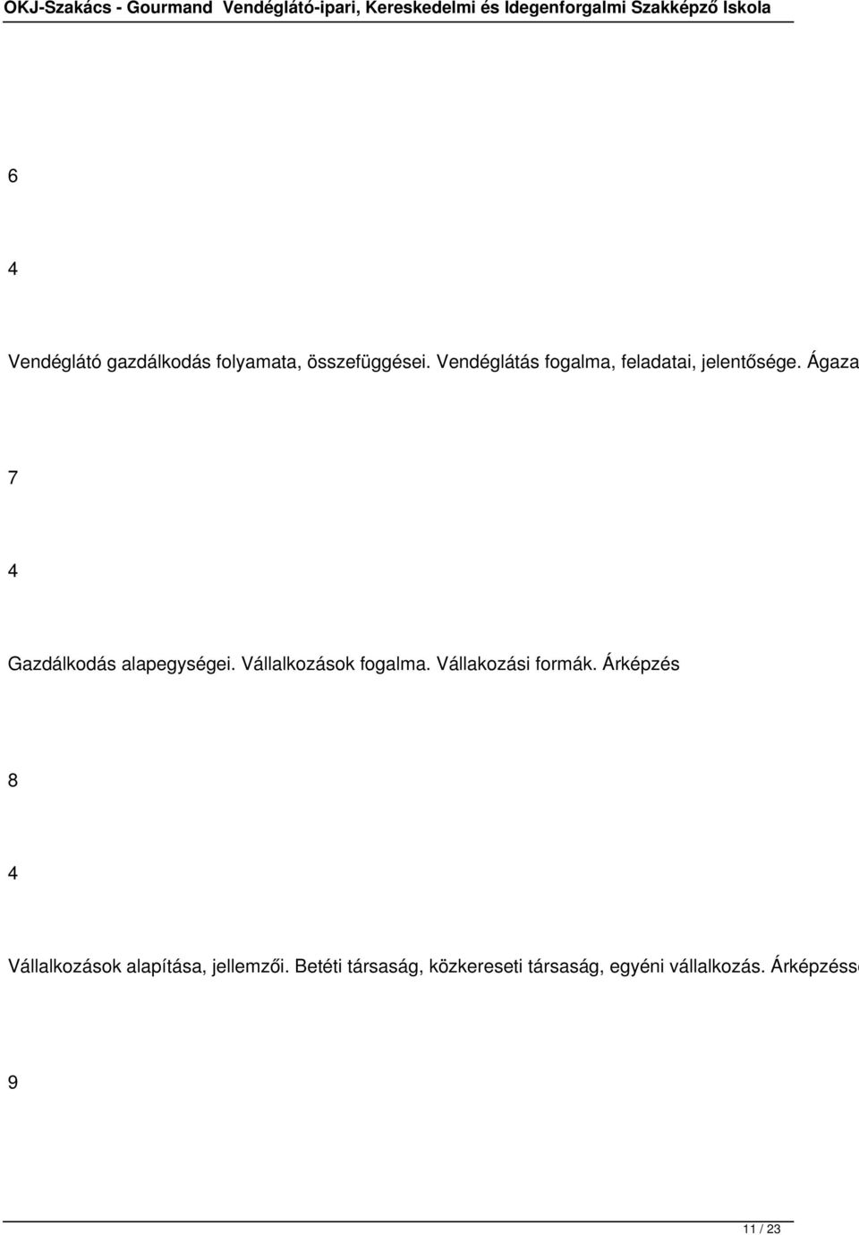 Ágaza 7 Gazdálkodás alapegységei. Vállalkozások fogalma.