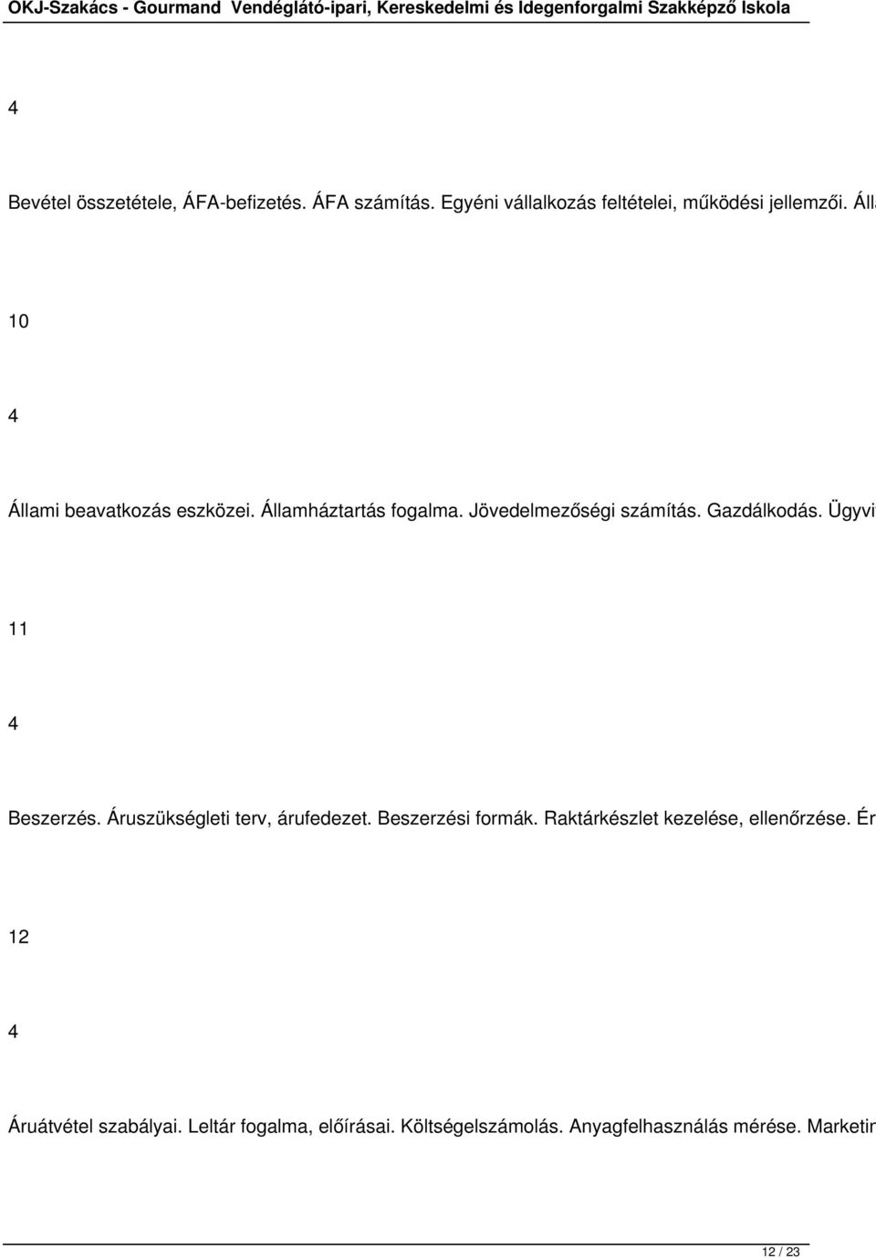 Ügyvit 11 Beszerzés. Áruszükségleti terv, árufedezet. Beszerzési formák.