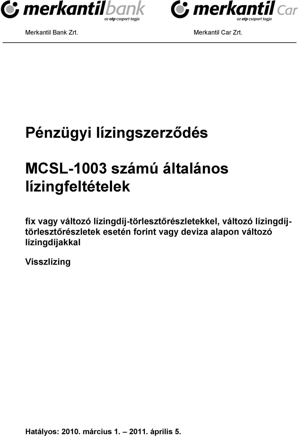 vagy változó lízingdíj-törlesztőrészletekkel, változó