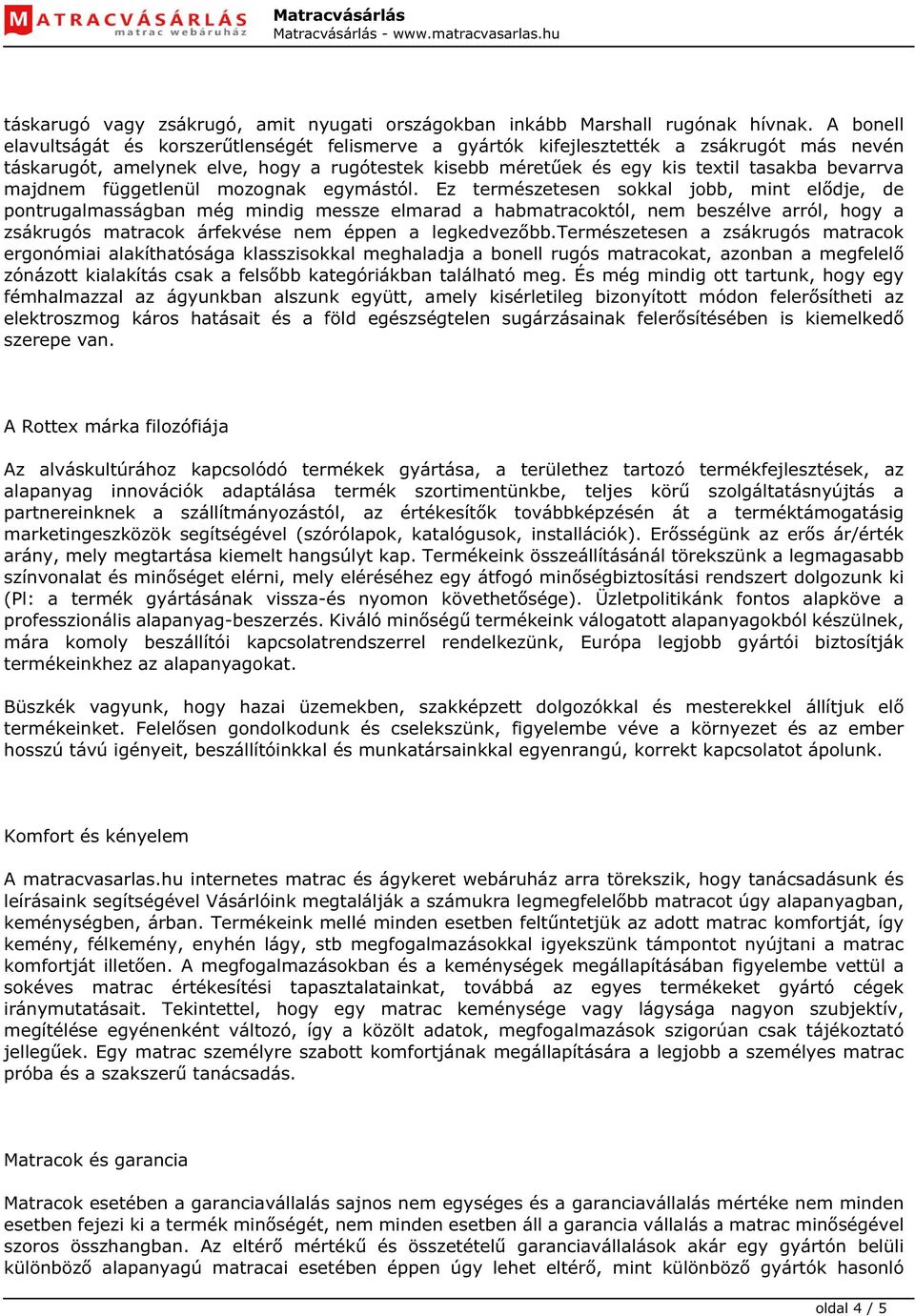 majdnem függetlenül mozognak egymástól.