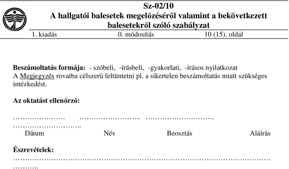 nyilatkozat A Megjegyzés rovatba célszerű feltüntetni pl.