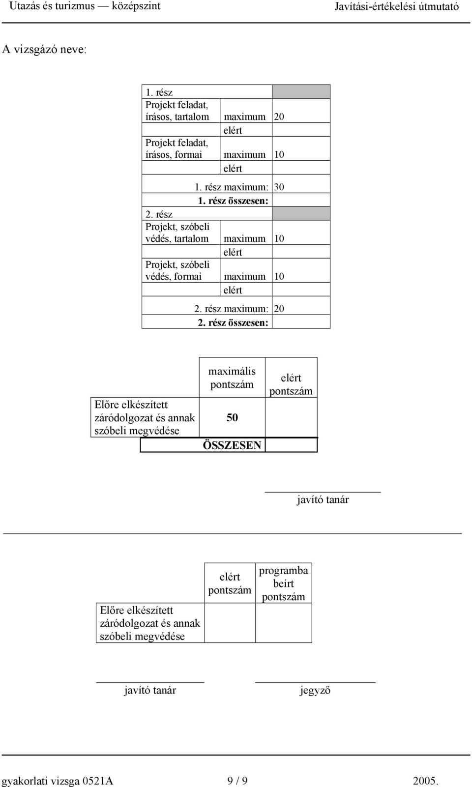 rész maximum: 20 2.