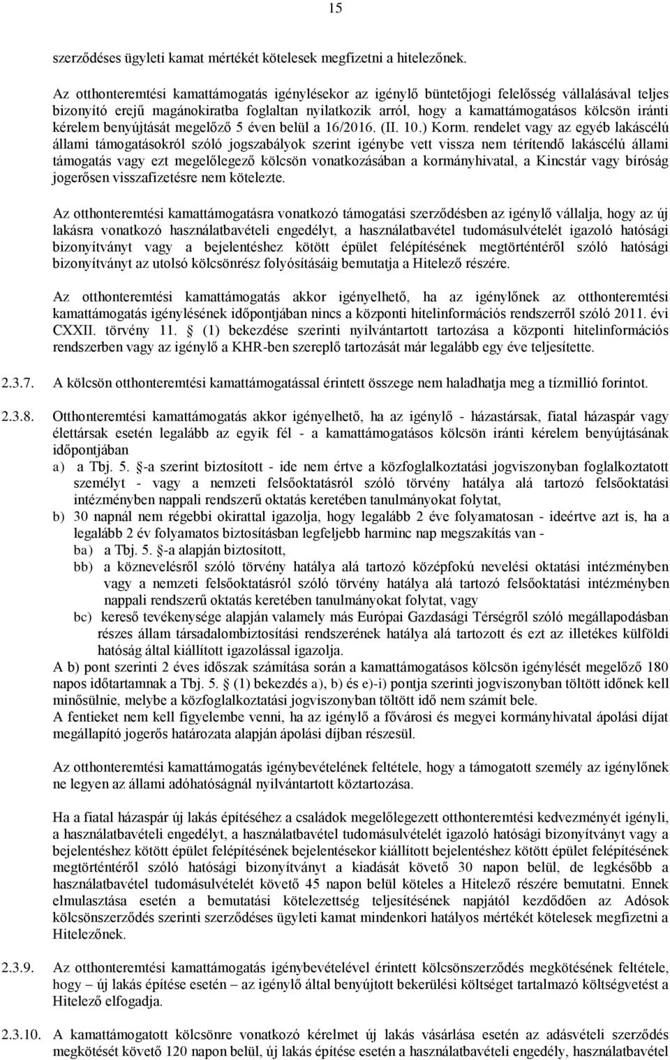 kérelem benyújtását megelőző 5 éven belül a 16/2016. (II. 10.) Korm.