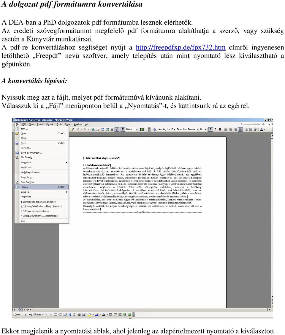 A pdf-re konvertáláshoz segítséget nyújt a http://freepdfxp.de/fpx732.