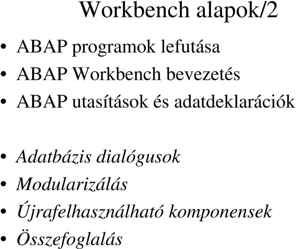 adatdeklarációk Adatbázis dialógusok