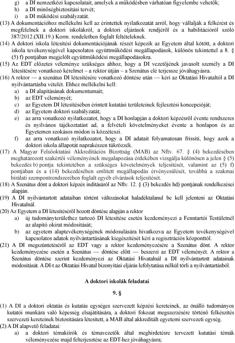387/2012.(XII.19.) Korm. rendeletben foglalt feltételeknek.