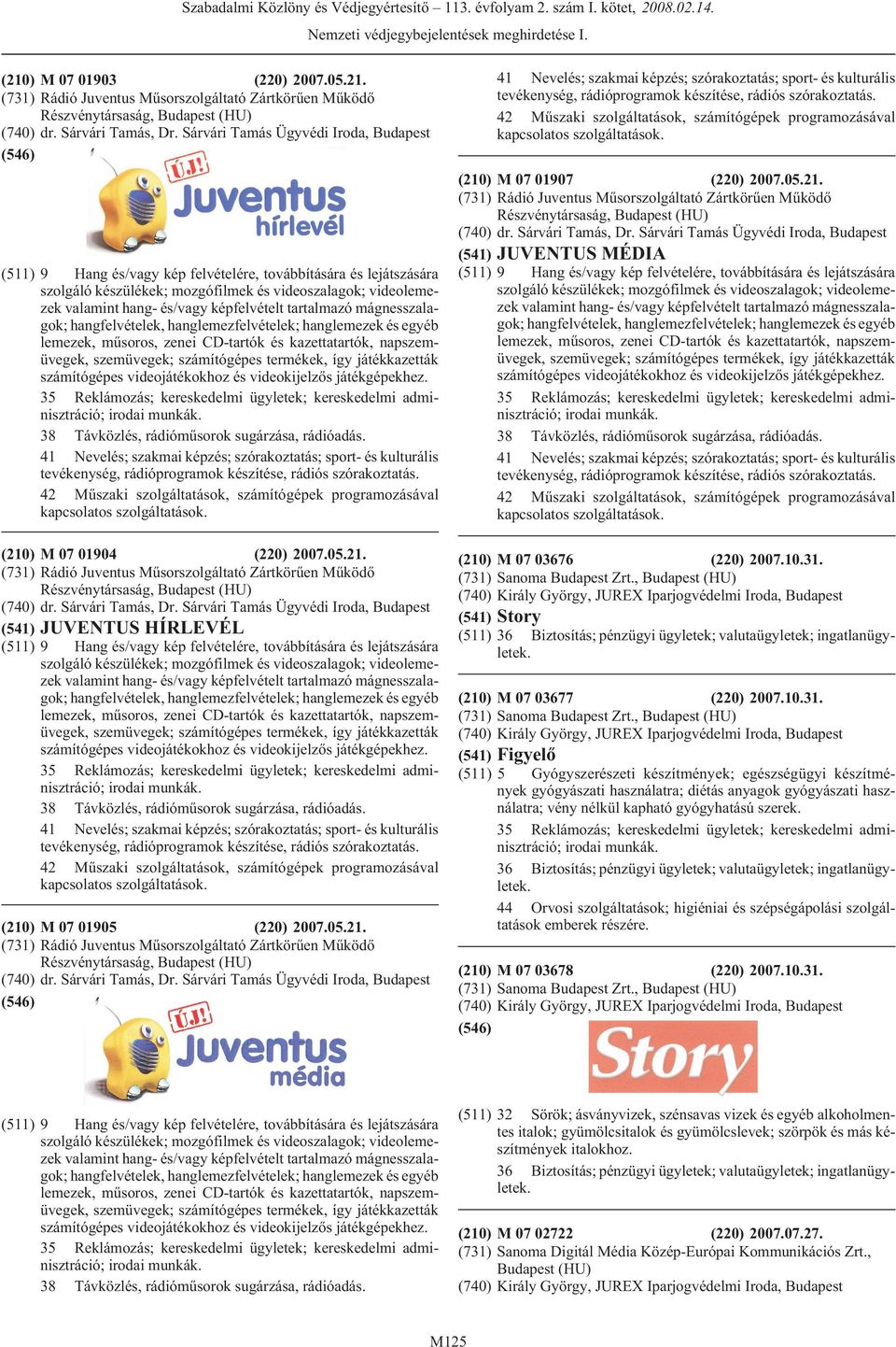 tartalmazó mágnesszalagok; hangfelvételek, hanglemezfelvételek; hanglemezek és egyéb lemezek, mûsoros, zenei CD-tartók és kazettatartók, napszemüvegek, szemüvegek; számítógépes termékek, így