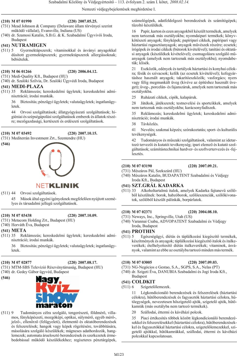 (210) M 06 01266 (220) 2006.04.12. (731) Medi-Quality Kft., (HU) (740) dr. Szalóki Szilvia, Dr.