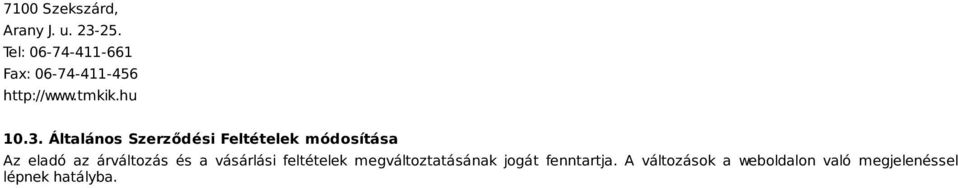 Általános Szerződési Feltételek módosítása Az eladó az árváltozás és a