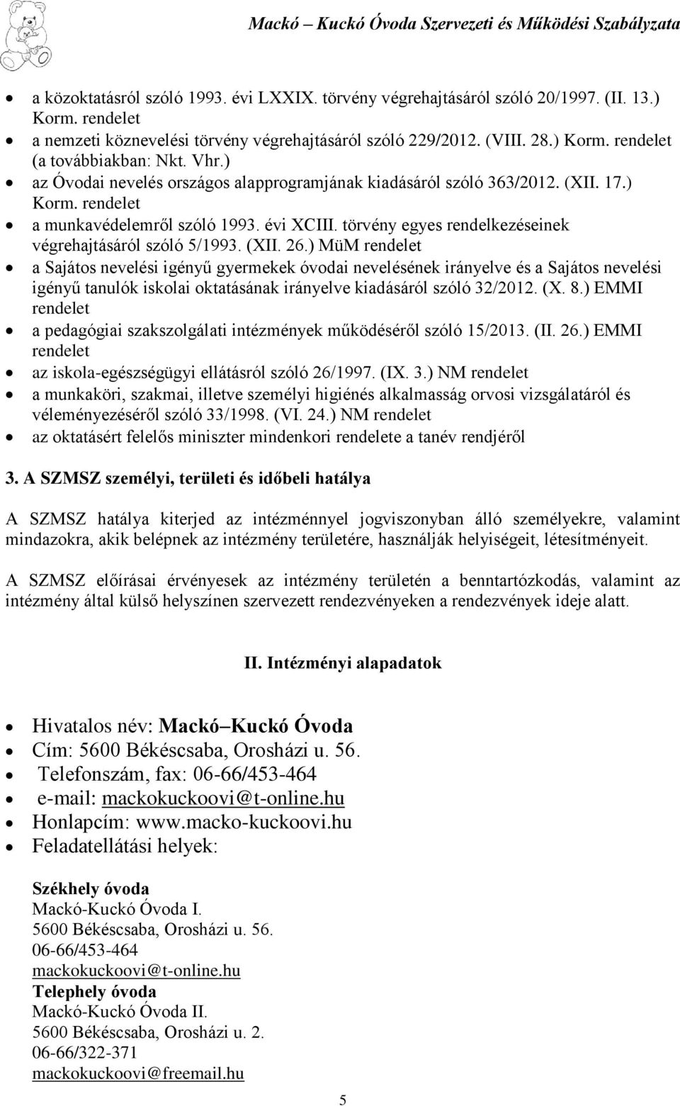 törvény egyes rendelkezéseinek végrehajtásáról szóló 5/1993. (XII. 26.