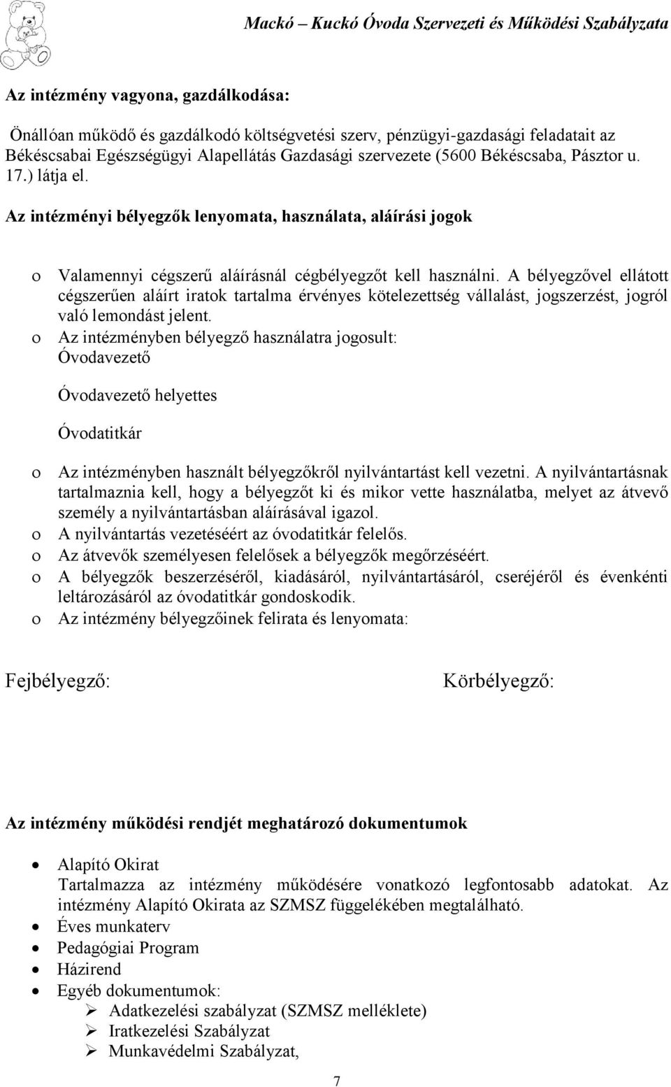 A bélyegzővel ellátott cégszerűen aláírt iratok tartalma érvényes kötelezettség vállalást, jogszerzést, jogról való lemondást jelent.