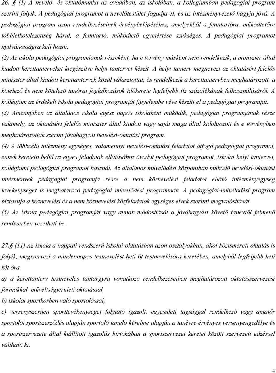 A pedagógiai programot nyilvánosságra kell hozni.