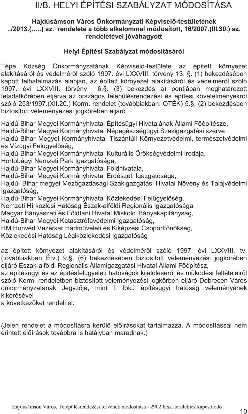 rendeletével jóváhgyott Helyi Építési Szbályzt módosításáról Tépe Község Önkormányztánk Képvisel -testülete z épített környezet lkításáról és védelmér l szóló 1997. évi LXXVIII. törvény 13.