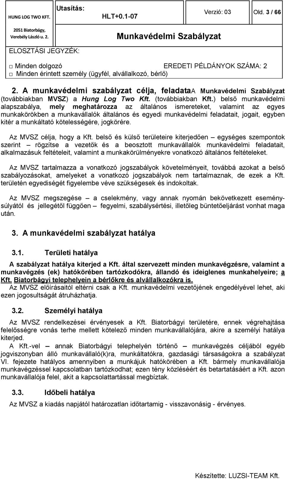 munkáltató kötelességére, jogkörére. Az MVSZ célja, hogy a Kft.
