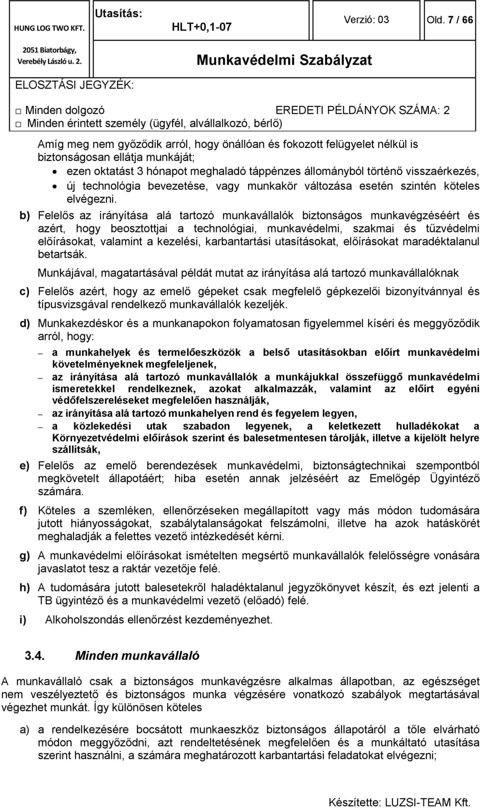 technológia bevezetése, vagy munkakör változása esetén szintén köteles elvégezni.