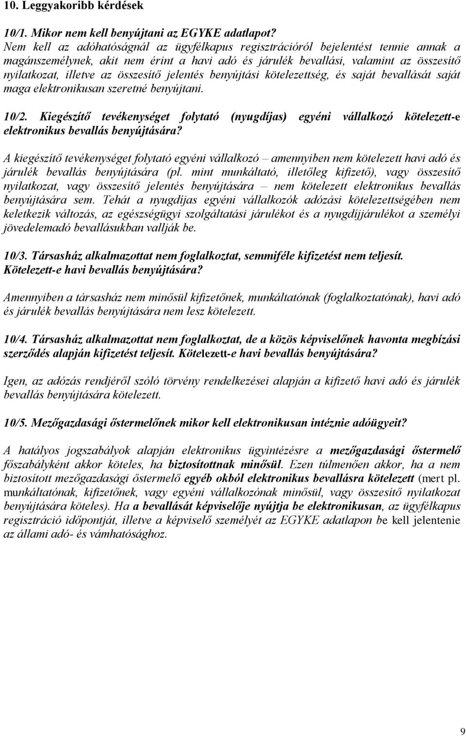 összesítő jelentés benyújtási kötelezettség, és saját bevallását saját maga elektronikusan szeretné benyújtani. 10/2.