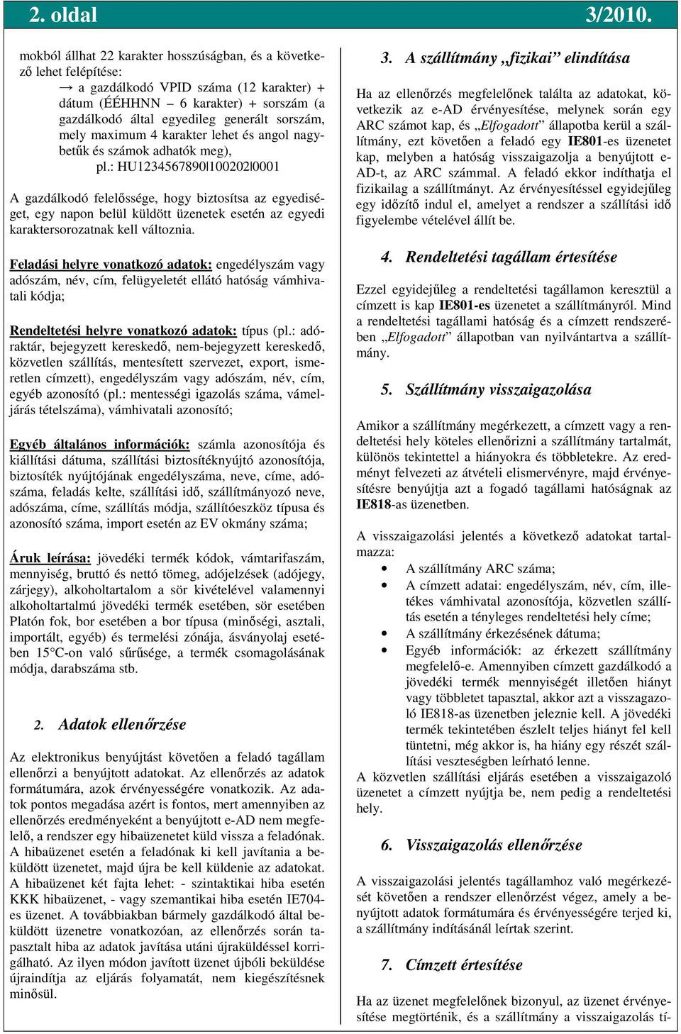 mely maximum 4 karakter lehet és angol nagybetők és számok adhatók meg), pl.