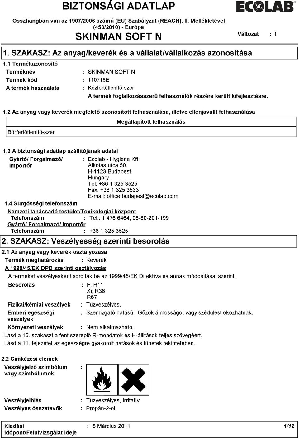 1 Termékazonosító Terméknév Termék kód A termék használata : SKINMAN SOFT N : 11