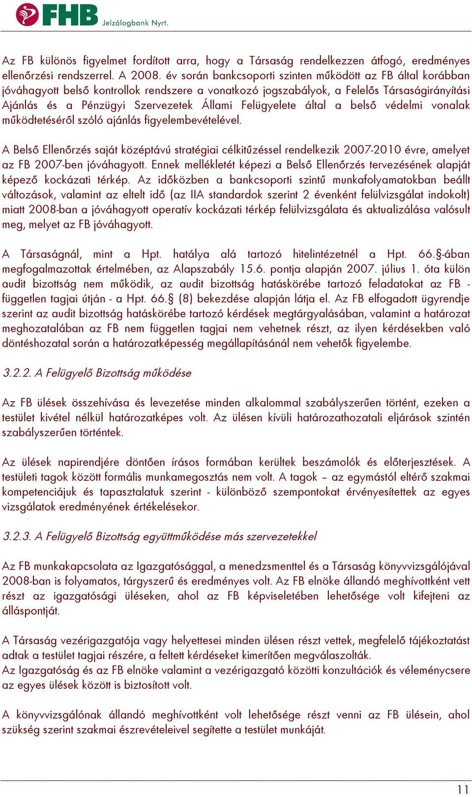 Felügyelete által a belső védelmi vonalak működtetéséről szóló ajánlás figyelembevételével.