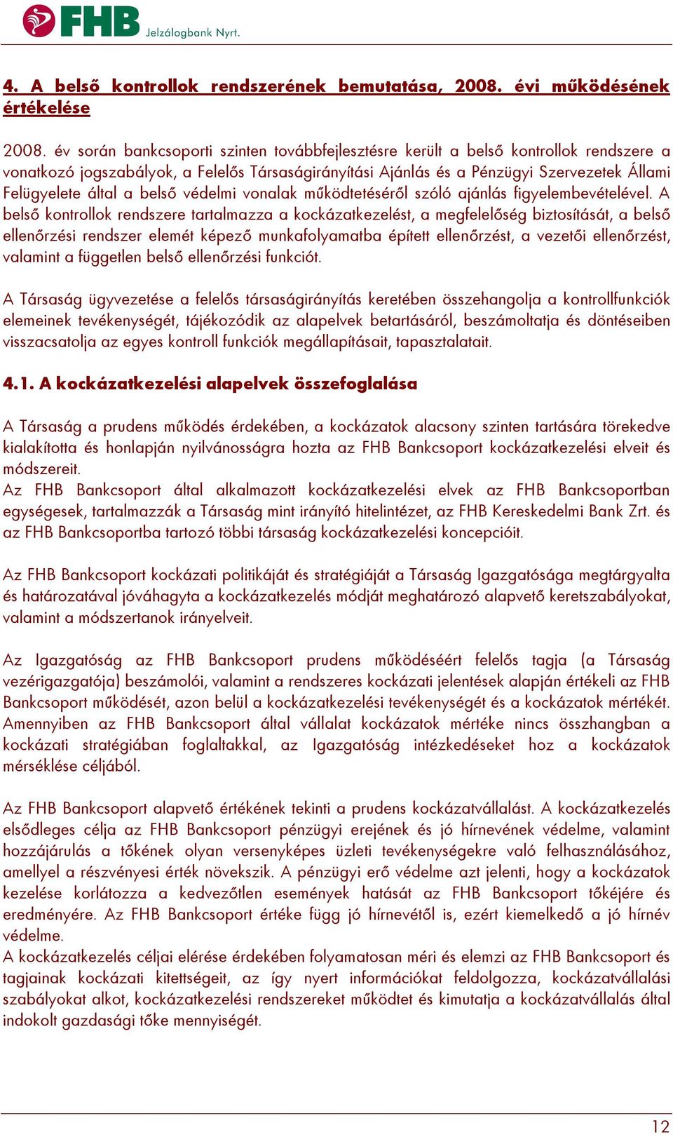 a belső védelmi vonalak működtetéséről szóló ajánlás figyelembevételével.