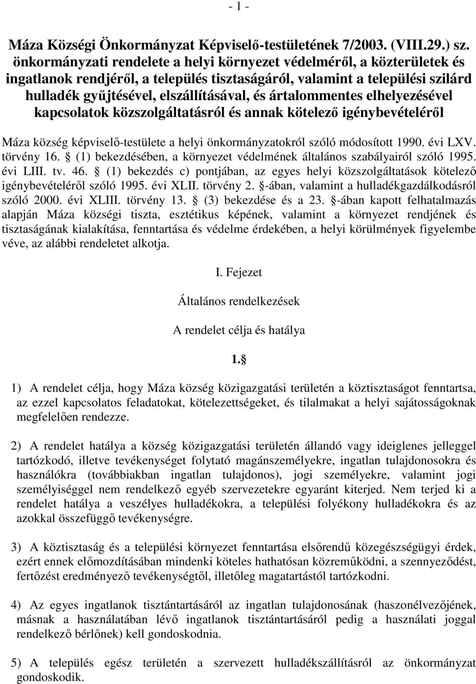 ártalommentes elhelyezésével kapcsolatok közszolgáltatásról és annak kötelező igénybevételéről Máza község képviselő-testülete a helyi önkormányzatokról szóló módosított 1990. évi LXV. törvény 16.
