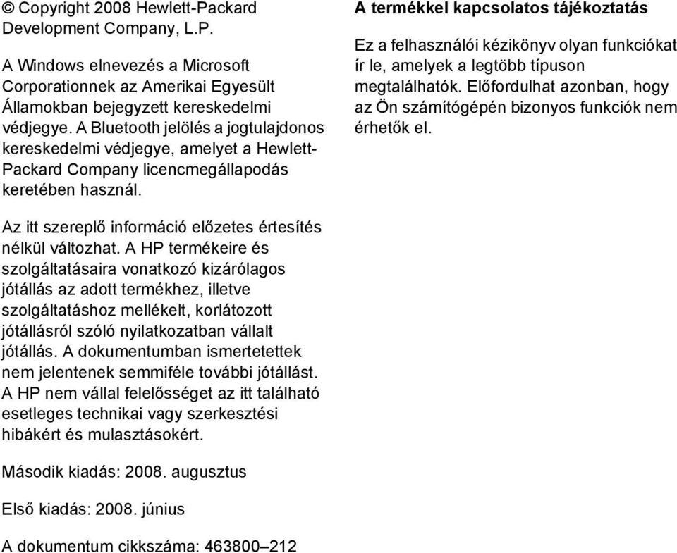 A termékkel kapcsolatos tájékoztatás Ez a felhasználói kézikönyv olyan funkciókat ír le, amelyek a legtöbb típuson megtalálhatók.