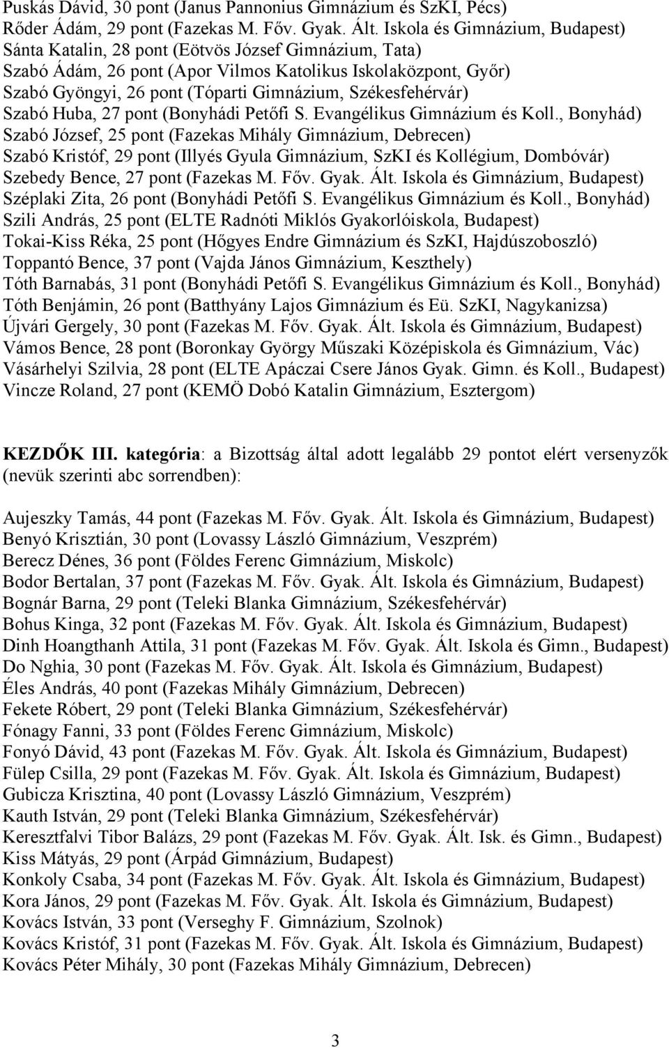 Székesfehérvár) Szabó Huba, 27 pont (Bonyhádi Petőfi S. Evangélikus Gimnázium és Koll.