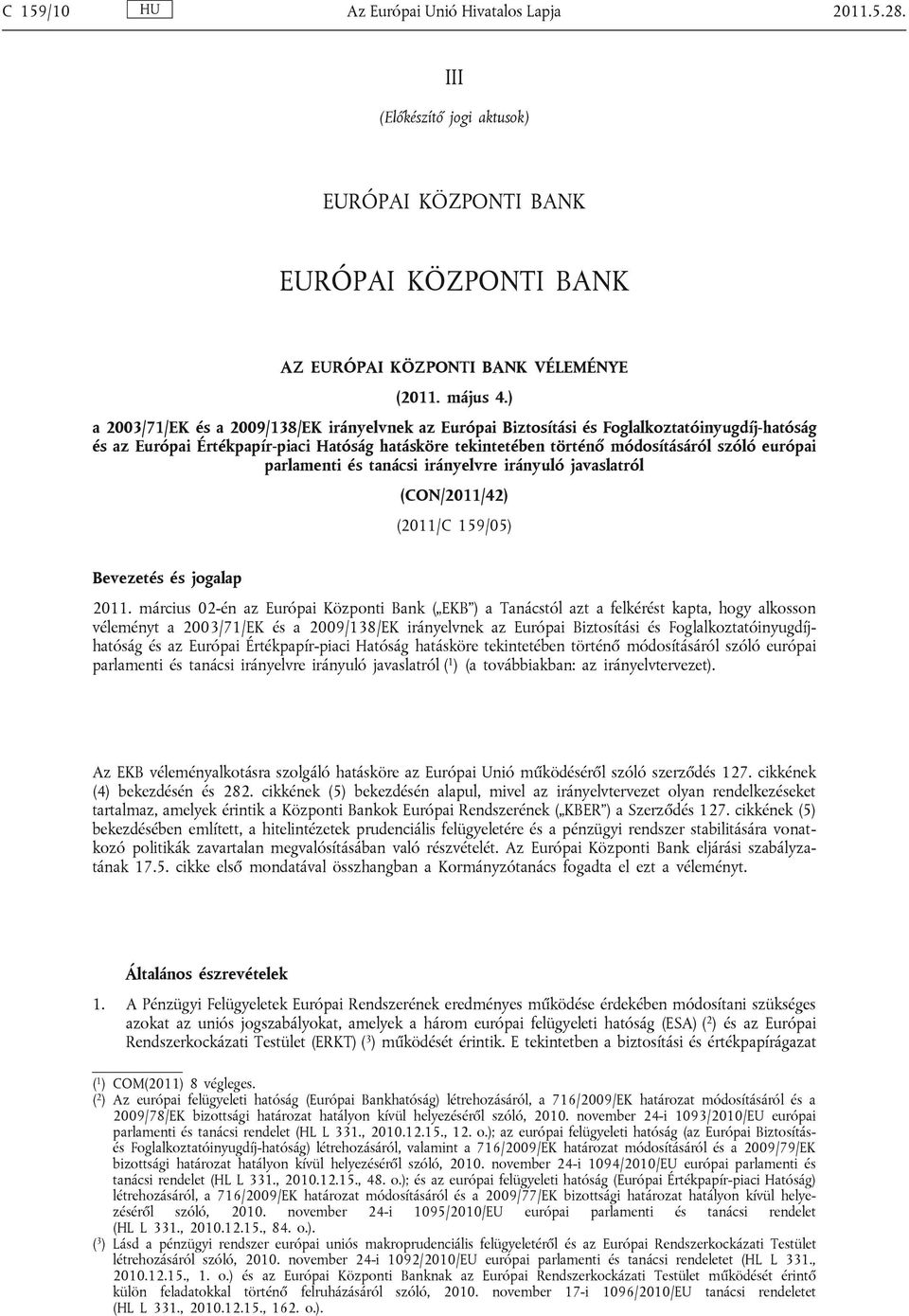 parlamenti és tanácsi irányelvre irányuló javaslatról (CON/2011/42) (2011/C 159/05) Bevezetés és jogalap 2011.