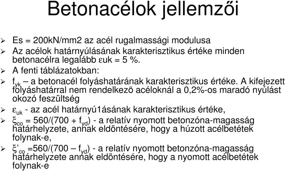 A kiejezett olyáhatárral nem rendelkezı aéloknál a 0,2%-o maradó nyúlát okozó ezültég ε uk - az aél határnyú1áának karakteriztiku értéke, ξ o =