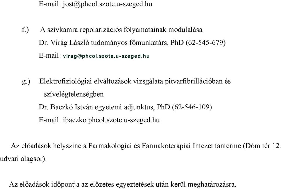 ) Elektrofiziológiai elváltozások vizsgálata pitvarfibrillációban és szívelégtelenségben Dr.