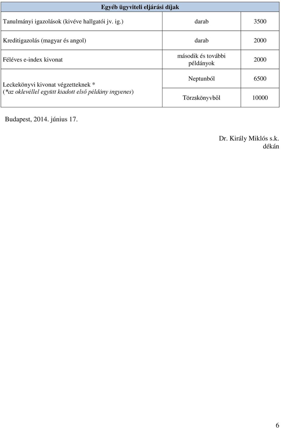 ) darab 3500 Kreditigazolás (magyar és angol) darab 2000 Féléves e-index kivonat második és