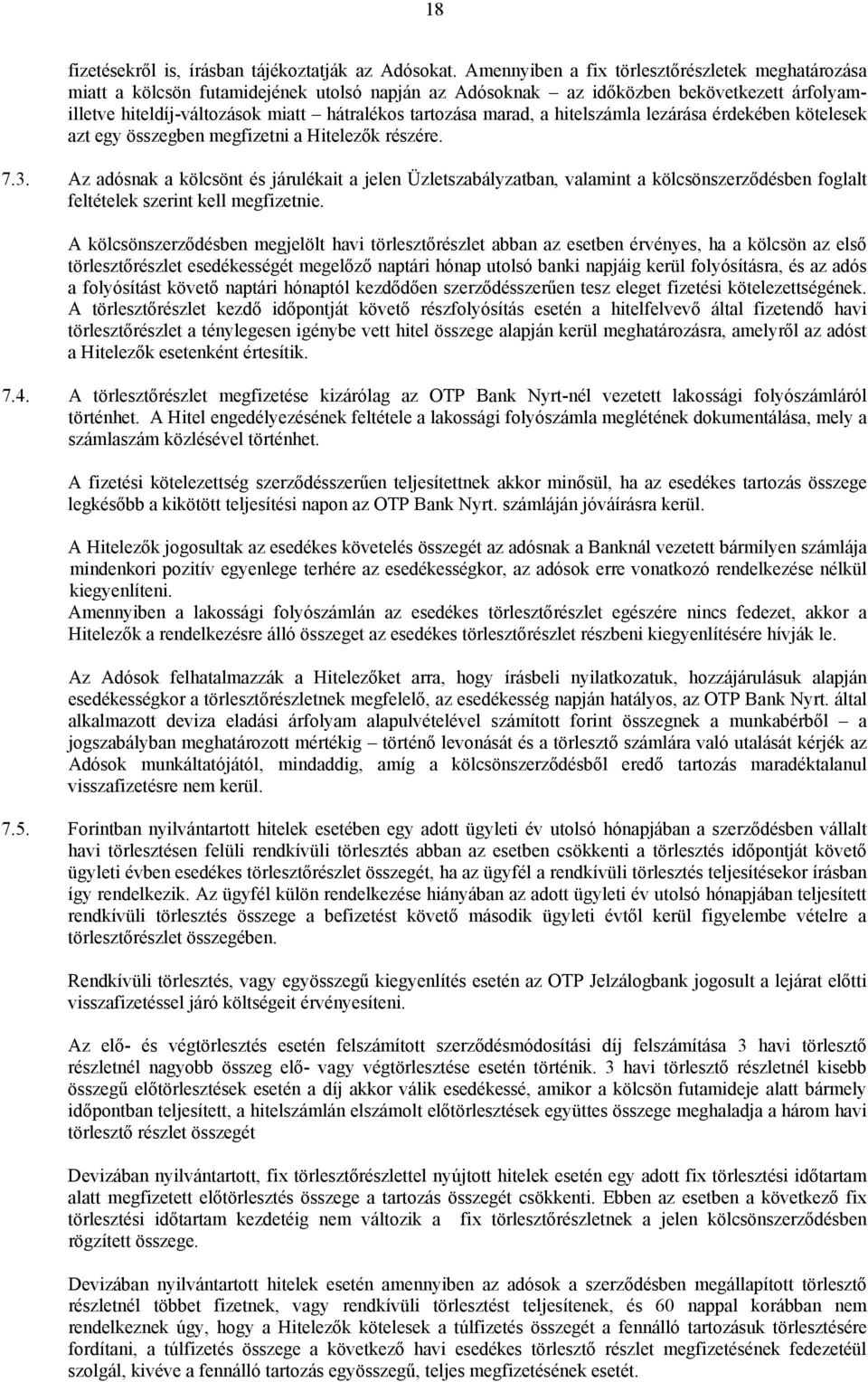 marad, a hitelszámla lezárása érdekében kötelesek azt egy összegben megfizetni a Hitelezők részére. 7.3.