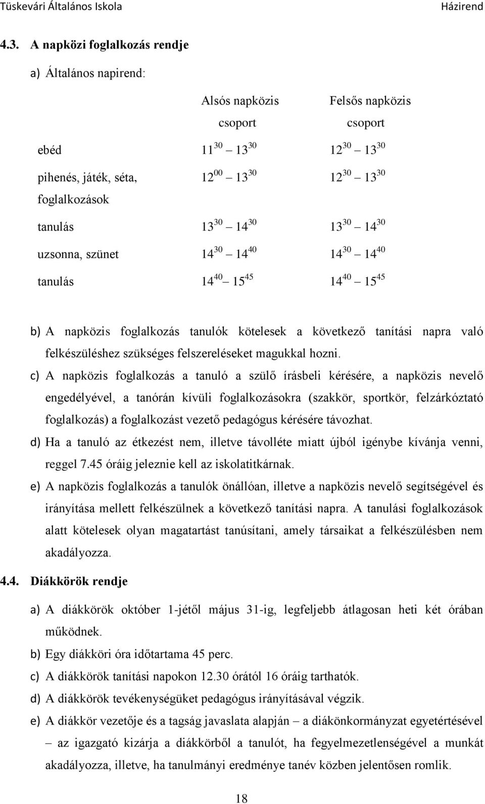 szükséges felszereléseket magukkal hozni.