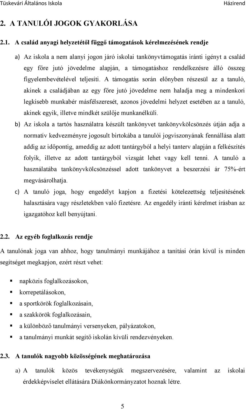 támogatáshoz rendelkezésre álló összeg figyelembevételével teljesíti.
