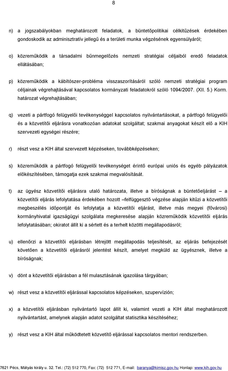 kapcsolatos kormányzati feladatokról szóló 1094/2007. (XII. 5.) Korm.