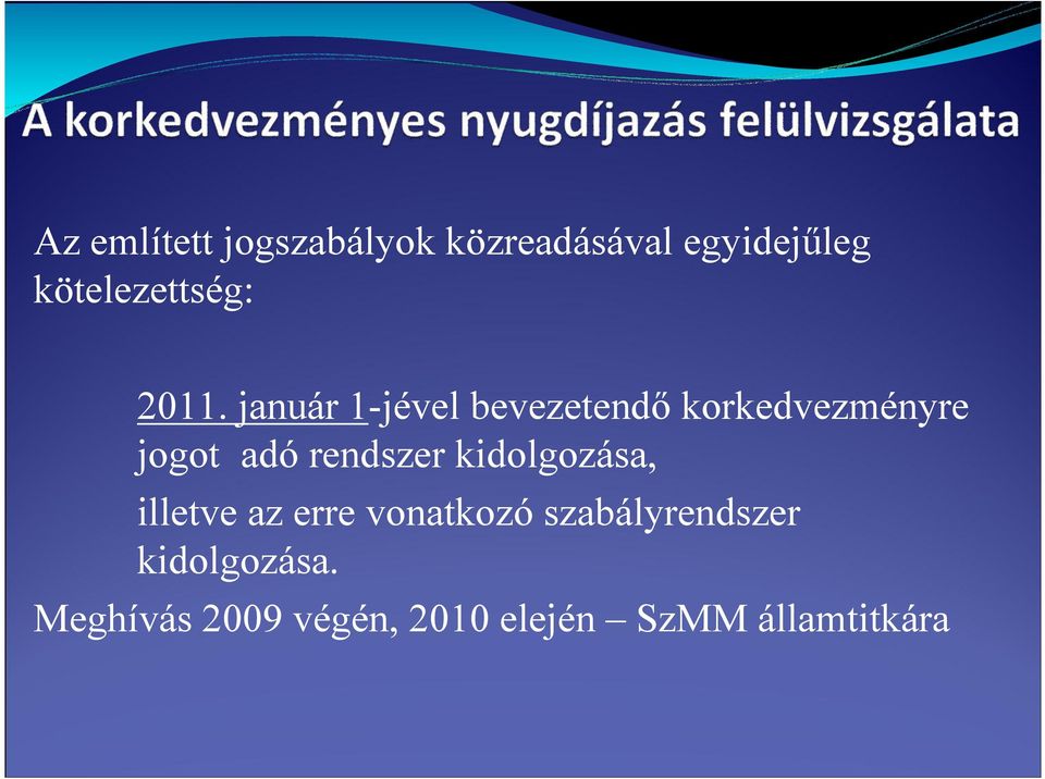 január 1-jével bevezetendő korkedvezményre jogot adó rendszer