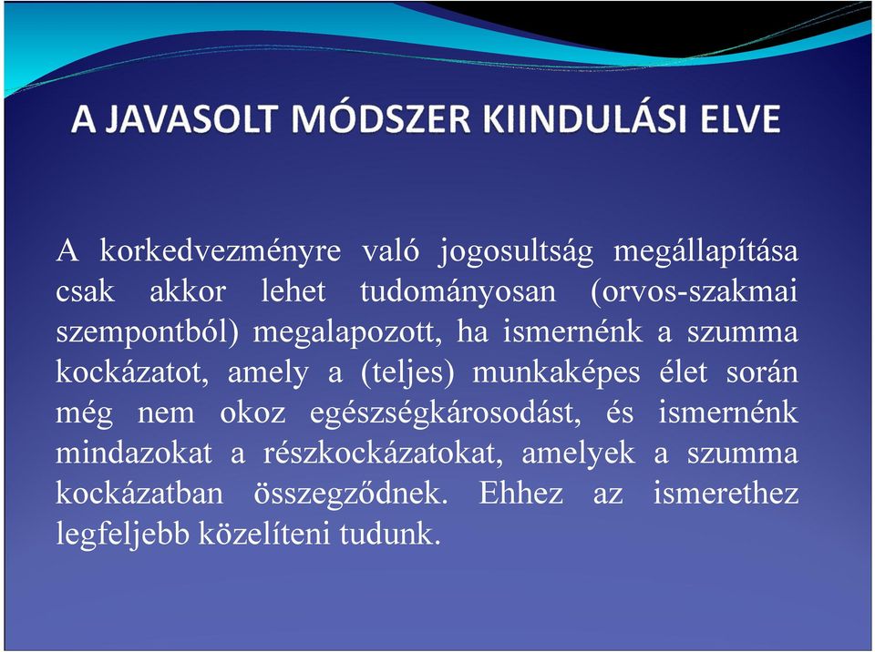 (teljes) munkaképes élet során még nem okoz egészségkárosodást, és ismernénk mindazokat a