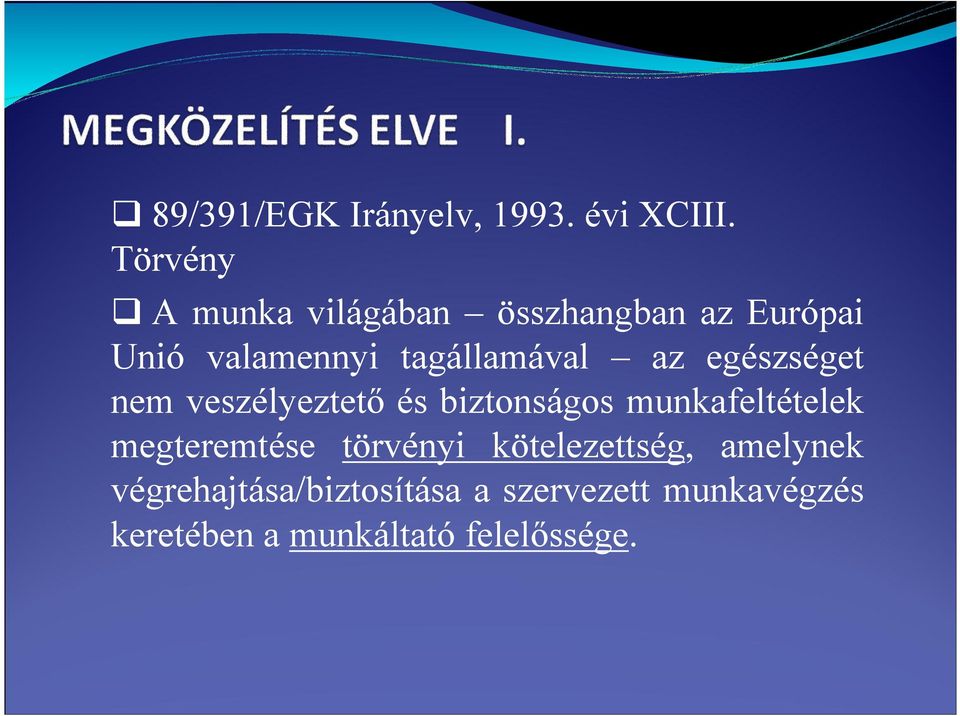 az egészséget nem veszélyeztető és biztonságos munkafeltételek megteremtése