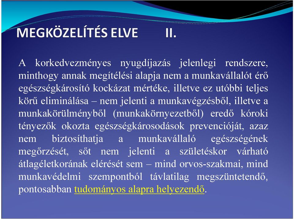 okozta egészségkárosodások prevencióját, azaz nem biztosíthatja a munkavállaló egészségének megőrzését, sőt nem jelenti a születéskor várható