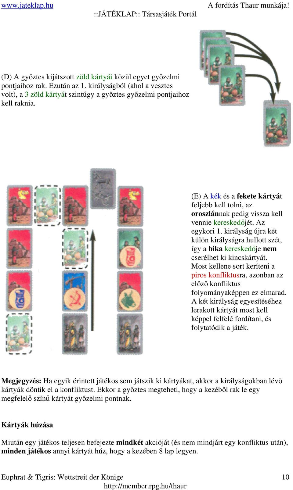 királyság újra két külön királyságra hullott szét, így a bika kereskedője nem cserélhet ki kincskártyát.