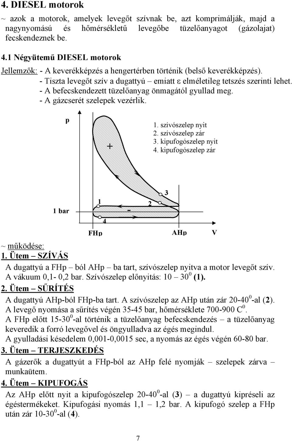 4. DIESEL motorok. 1. szívószelep nyit 2. szívószelep zár 3. kipufogószelep  nyit 4. kipufogószelep zár. 1 bar. AHp. FHp - PDF Ingyenes letöltés